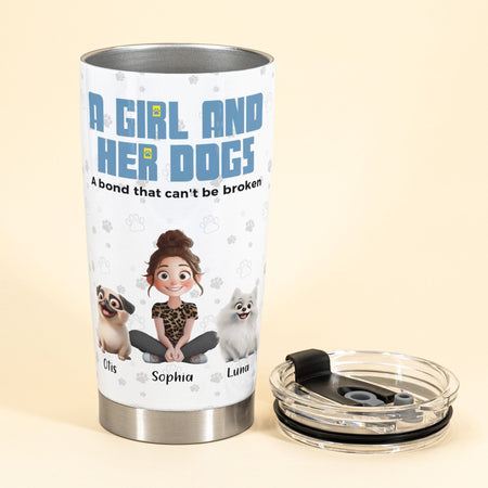 A Girl & Her Dogs Has Unbreakable Bond - Personalized Tumbler Cup - Gift For Daughter