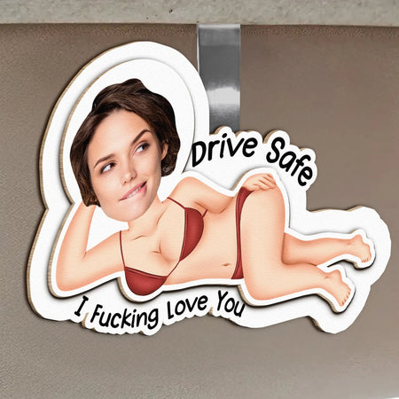 Drive Safe I F*cking Love You - Funny Gifts For Husband, Wife - Personalized Wooden Photo Car Visor Clip - Gift For Husband