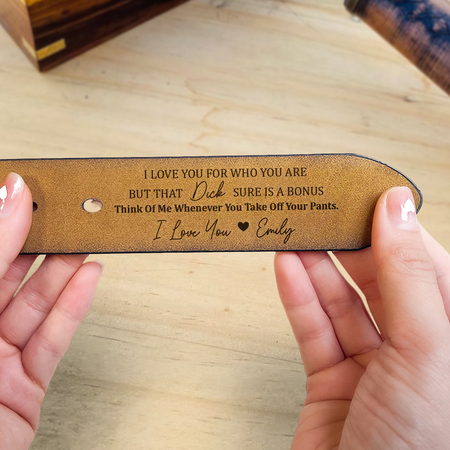 I Love You For Who You Are But That Sure Is A Bonus - Personalized Engraved Leather Belt - Gift For Husband