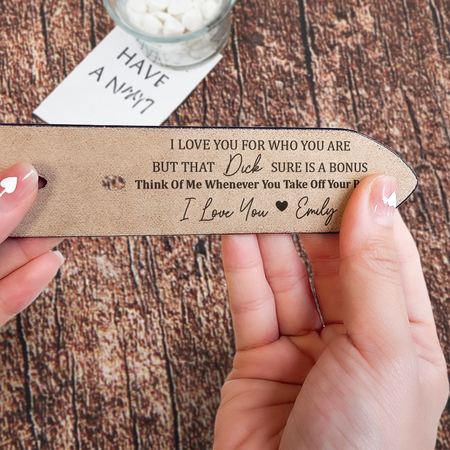 I Love You For Who You Are But That Sure Is A Bonus - Personalized Engraved Leather Belt - Gift For Husband