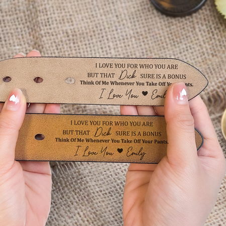 I Love You For Who You Are But That Sure Is A Bonus - Personalized Engraved Leather Belt - Gift For Husband