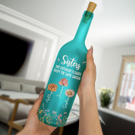 Sisters Are Different Flowers From The Same Garden - Personalized Bottle Lamp