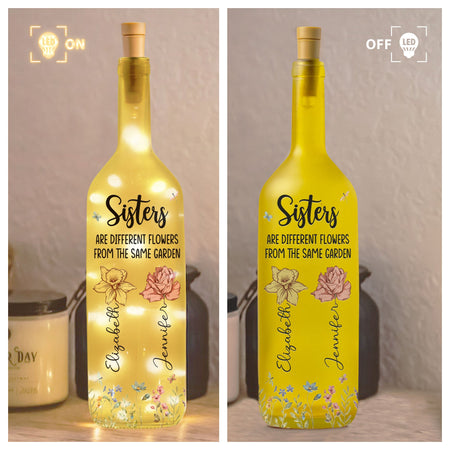 Sisters Are Different Flowers From The Same Garden - Personalized Bottle Lamp