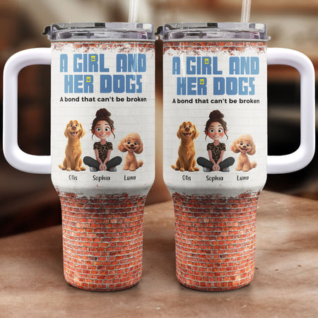 Unbreakable Bond Of A Girl & Her Dogs - Personalized 40oz Tumbler With Straw - Gift For Daughter