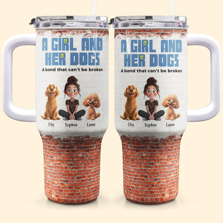 Unbreakable Bond Of A Girl & Her Dogs - Personalized 40oz Tumbler With Straw - Gift For Daughter